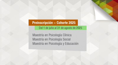 Convocatoria a preinscripción para conformar la cohorte 2025 de las Maestrías en Psicología Clínica, en Psicología Social y en Psicología y Educación