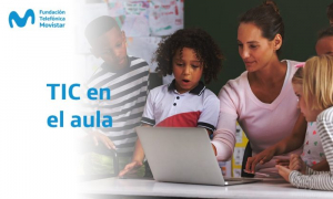"Fundación Telefónica Movistar: Uso de las Tecnologías de la Información y la Comunicación en la educación"