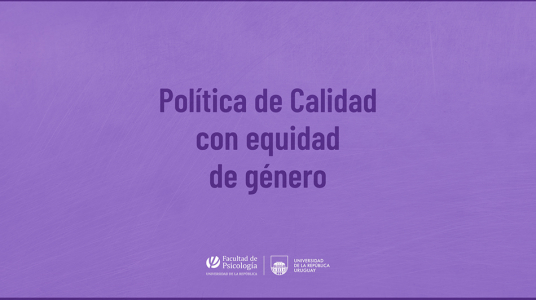Política de calidad con equidad de género de la Facultad de Psicología, Udelar