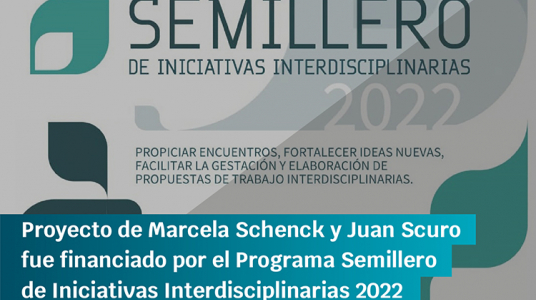 Propuesta de trabajo de Marcela Schenck y Juan Scuro es uno de los ocho proyectos financiados por el Programa Semillero de Iniciativas Interdisciplinarias 2022