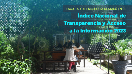 Facultad de Psicología destacó en el Índice Nacional de Transparencia y Acceso a la Información 2023