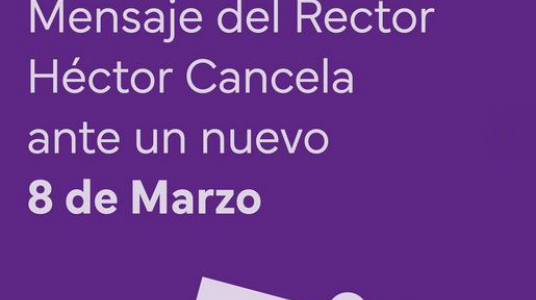 Mensaje del Rector Héctor Cancela ante un nuevo 8 de Marzo