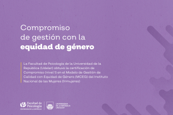 Facultad de Psicología obtuvo la certificación de Compromiso (Nivel 1) en el Modelo de de Gestión de Calidad con Equidad de Género