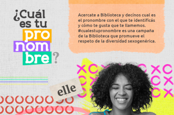  “¿Cuál es tu pronombre?”, una campaña que reconoce las identidades sexogenéricas de quienes utilizan la biblioteca de la Facultad de Psicología