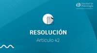 Resolución del Decano de la Facultad de Psicología por Art. 42