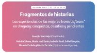 Fragmentos de historias: Las experiencias de las mujeres travestis/trans* en Uruguay: conquistas, desafíos y pendientes