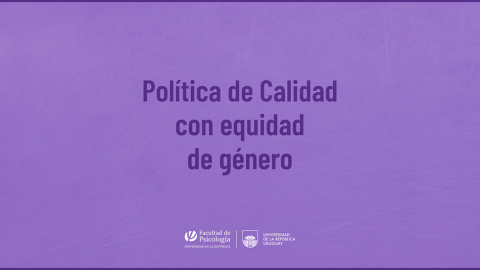 Política de calidad con equidad de género de la Facultad de Psicología, Udelar