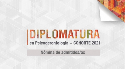Nómina de admitidos/as a la cohorte 2021 de la Diplomatura en Psicogerontología