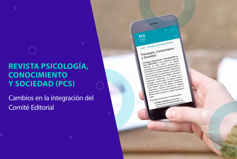 Cambios en la integración del Comité Editorial de la Revista Psicología, Conocimiento y Sociedad (PCS)