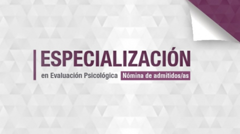 Nómina de admitidos/as a la cohorte 2024 de la Especialización en Evaluación Psicológica