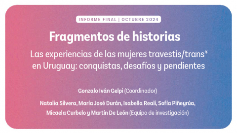 Fragmentos de historias: Las experiencias de las mujeres travestis/trans* en Uruguay: conquistas, desafíos y pendientes