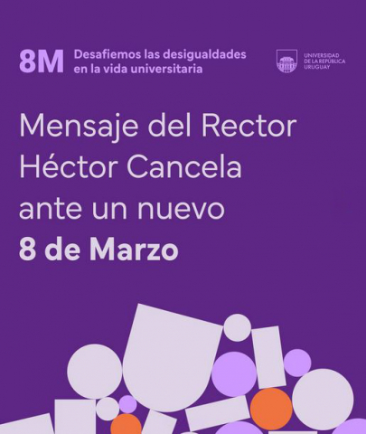 Mensaje del Rector Héctor Cancela ante un nuevo 8 de Marzo